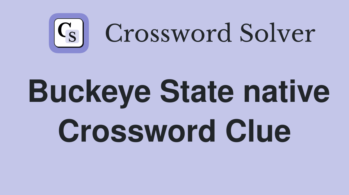 Buckeye State native Crossword Clue Answers Crossword Solver